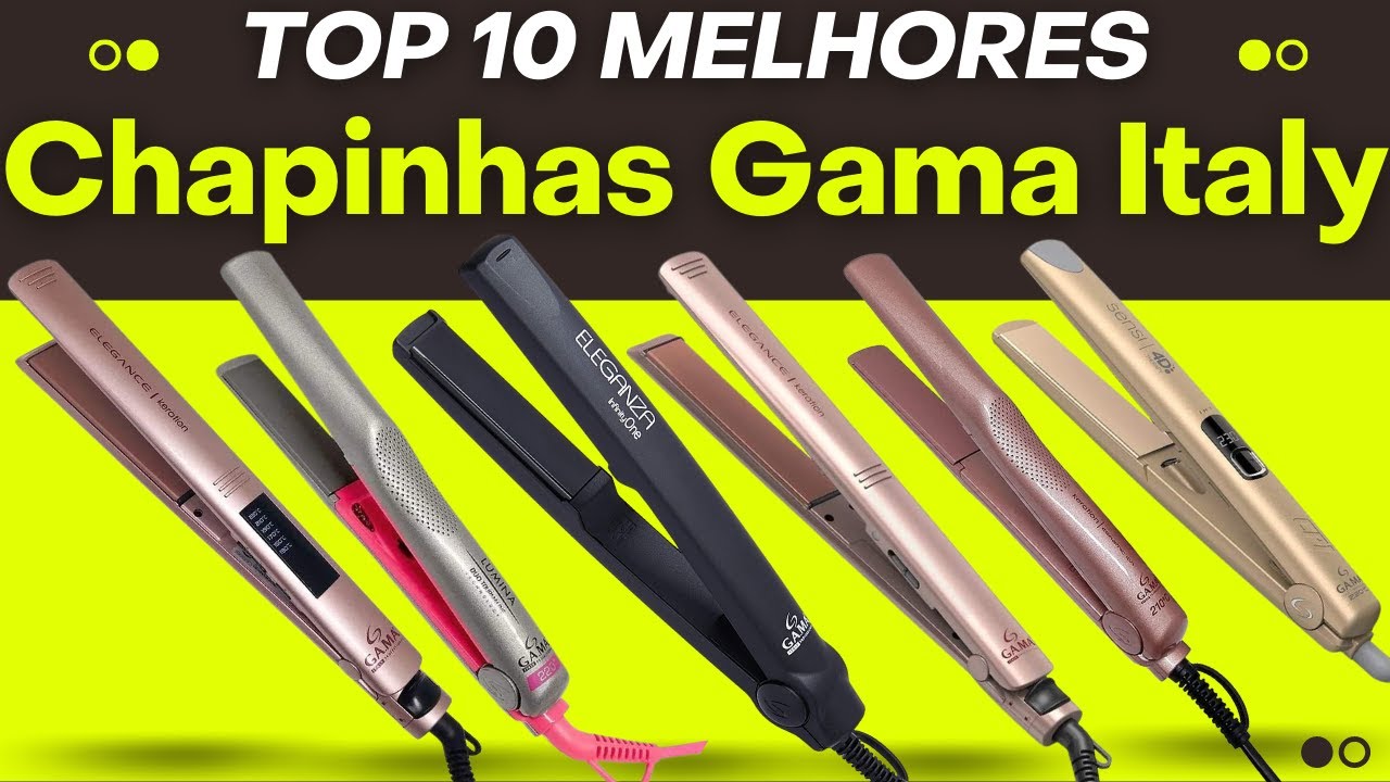 10 Melhores Chapinhas Gama Italy - Melhor Prancha Gama Italy - Melhor Chapinha Gama Italy