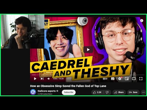 Caedrel Reacts To theScore esports Video On Him Simping For TheShy | Reddit Recap