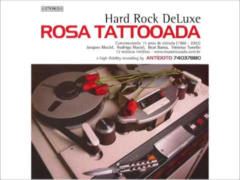 Rosa Tattooada | Hard Rock DeLuxe | 05 Um Milhão de Flores
