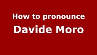 How to pronounce Davide Moro