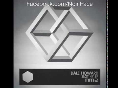 Dale Howard  Slot 47 [Original Mix] - NM2