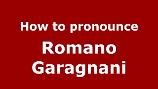 How to pronounce Romano Garagnani