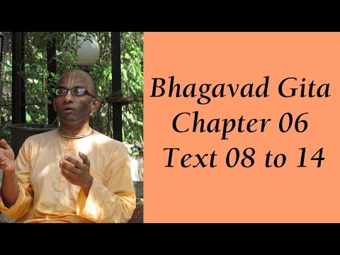 Bhakti Shastri (081) - Bhagavad Gita Chapter 06 Text 08 to 14