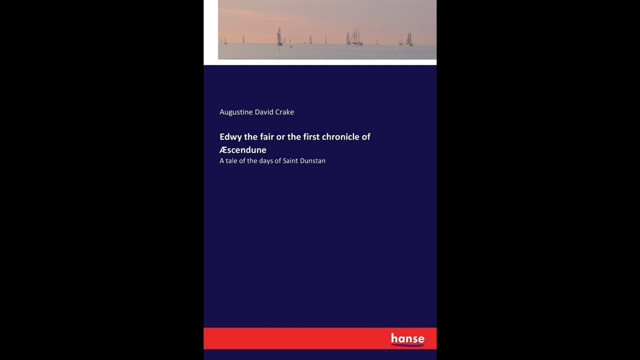 Edwy the fair or the first chronicle of Æscendune: A tale of the days of Saint Duns- Full Audiobook