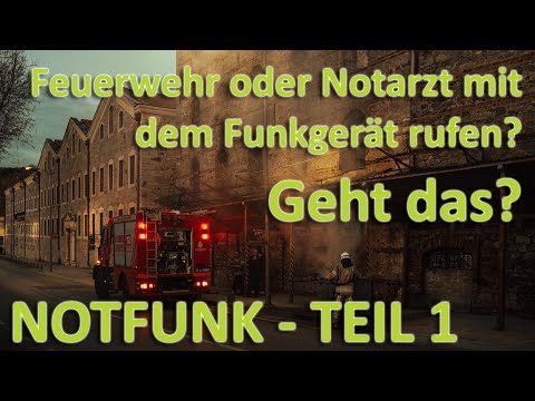 Notfunk Teil1 - Kann ich mit einem Funkgerät die Feuerwehr oder den Notarzt rufen?