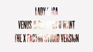 Lady Gaga - Venus &amp; DWUW (The X Factor Studio Version)