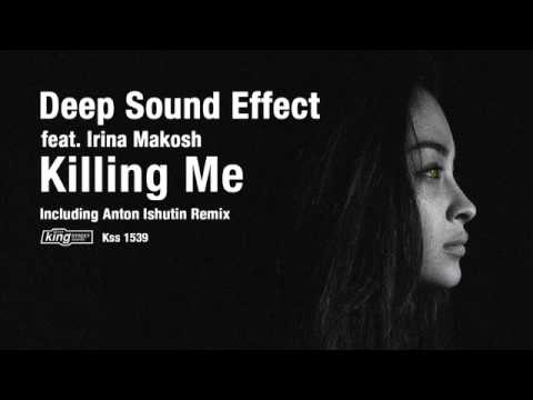 Deep Sound Effect feat. Irina Makosh - Killing Me (Original Mix)