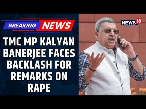 Kalyan Banerjee Defends Controversial Remarks on Rape, Claims Distortion of His Statements | News18 - News18
