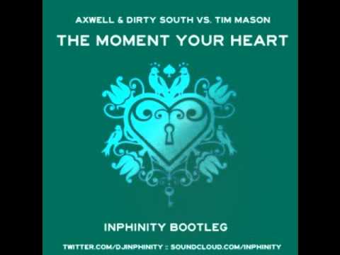 Axwell & Dirty South vs Tim Mason - The Moment Your Heart (Inphinity Bootleg)