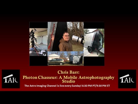 2022.02.06 | Chris Barr: Photon Chasseur: A Mobile Astrophotography Studio