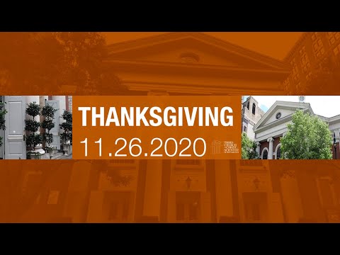 Third Church of Christ, Scientist, NY - "Thanksgiving" 11.26.20