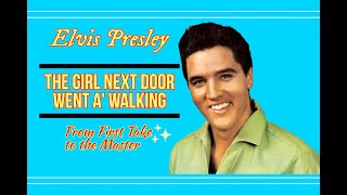 Elvis Presley - The Girl Next Door Went A' Walking - From First Take to the Master