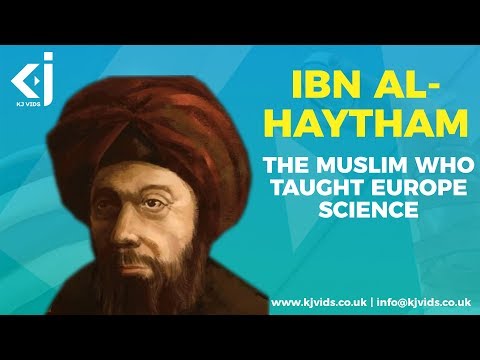 Ibn al-Haytham - The Muslim Who Taught Europe Science
