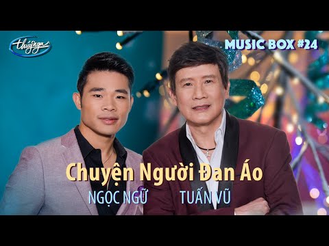 Tuấn Vũ & Ngọc Ngữ - Chuyện Người Đan Áo | Music Box #24