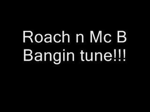 Bangin maximes tune Roach and mc b