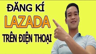 Cách đăng ký tài khoản Lazada nhanh nhất
