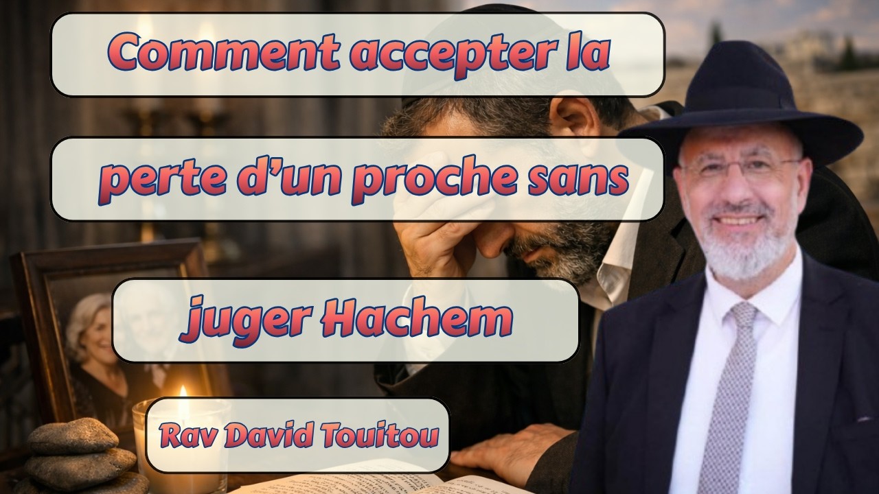Comment accepter la perte d’un proche sans juger Hachem