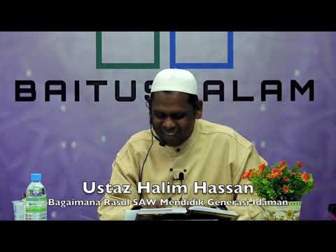 20190209 Ustaz Halim Hassan : Bagaimana Rasul SAW Mendidik Generasi Idaman