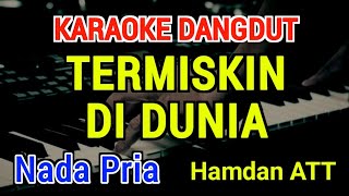Download lagu TERMISKIN DI DUNIA - Karaoke Nada Pria [ Hamdan ATT ] mp3