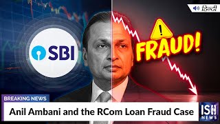 Anil Ambani and the RCom Loan Fraud Case