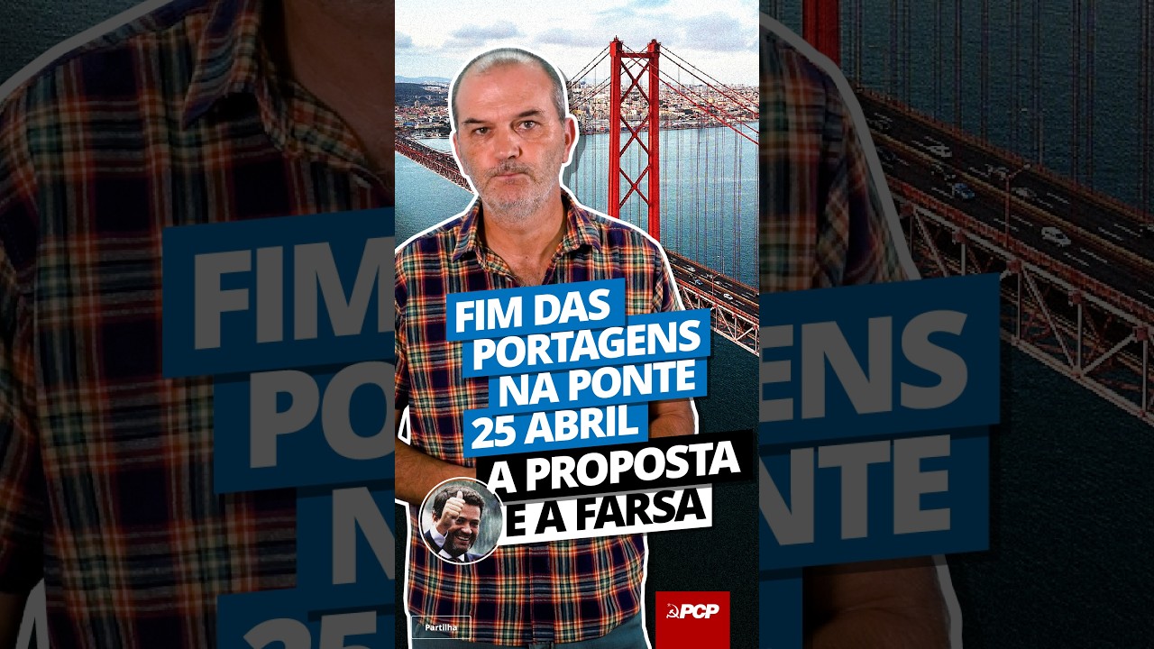 Quinta-feira vota-se o fim das portagens na Ponte 25 de Abril. Atenção ao truque 🎭