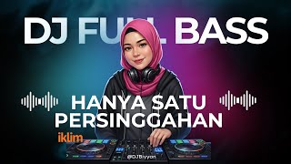 Download lagu DJ HANYA SATU PERSINGGAHAN IKLIM | REMIX FULL BASS VIRAL TIKTOK 2025 mp3
