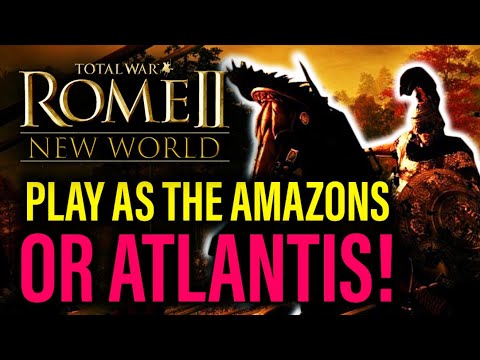 WHY YOU NEED TO PLAY THE NEW WORLD MOD FOR ROME 2! IT ADDS ATLANTIS, TROY AND AMAZONS! AMAZING MOD!