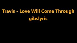 Travis - Love Will Come Through Lyrics (2003)