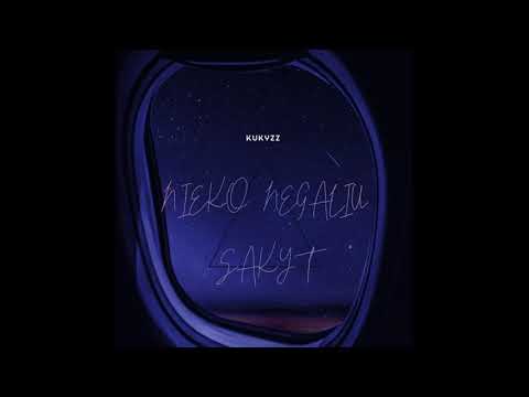 KuKyZZ- Nieko negaliu sakyt