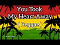 You Took My Heart Away ( Reggae ) MLTR | DJ Mhark Remix