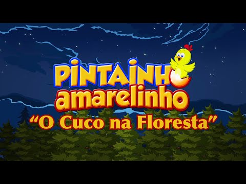 Pintainho Amarelinho 3 - O Cuco na Floresta (Vídeo Oficial)