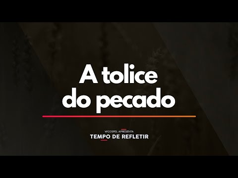 Tempo de Refletir 2313 - A tolice do pecado