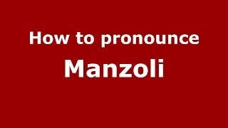 How to pronounce Manzoli