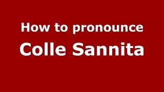 How to pronounce Colle Sannita