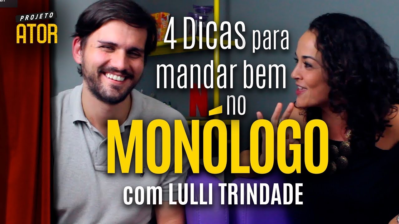 4 DICAS PARA MANDAR BEM NO SEU MONÓLOGO (com Lulli Trindade da Tribo de Atores) | Projeto Ator 135