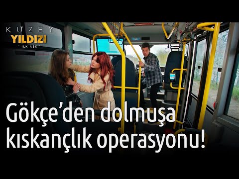 Kuzey Yıldızı İlk Aşk 63. Bölüm -  Gökçe'den Dolmuşa Kıskançlık Operasyonu!