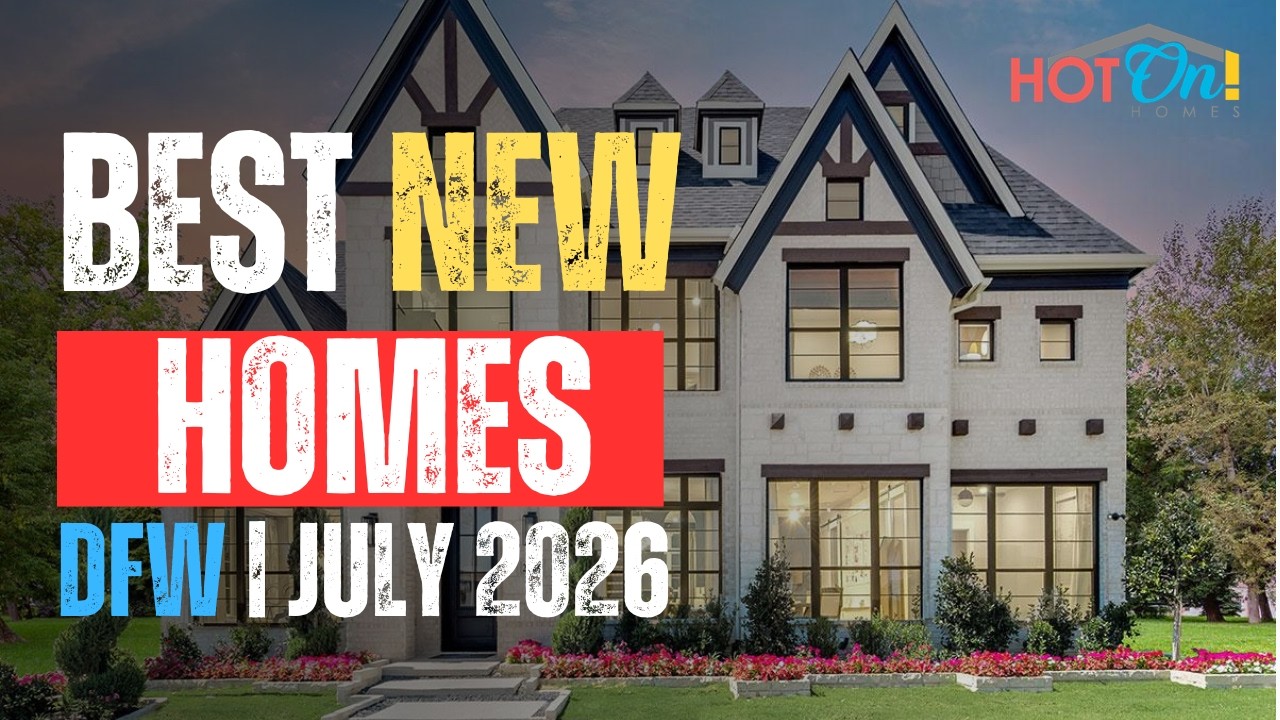 Best New Homes Of DFW July 2026 | Custom Luxury, Pools, & More!