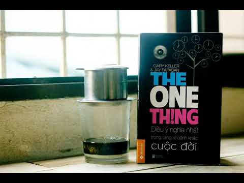 [ FULL ]  - THE ONE THING - điều ý nghĩa nhất trong từng khoảnh khắc cuộc đời #sachnoi #theonething