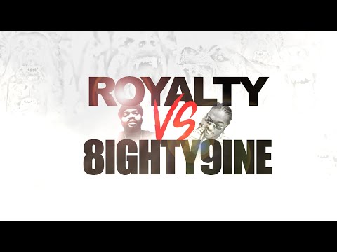 Royalty vs 8ighty9ine