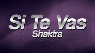 Shakira - Si Te Vas 😢 (Lyrics)