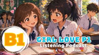 🎧 Luyện Nghe Tiếng Anh Level B1 - GIRL LOVE PHẦN 1 -  | Listening English Podcast |🎯