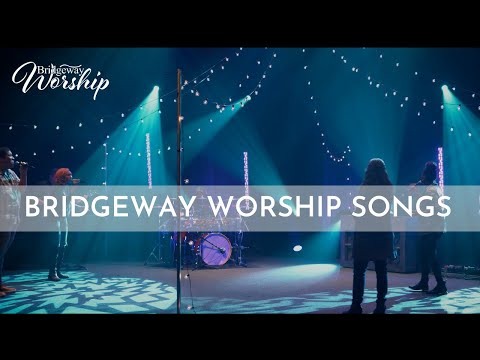 Bridgeway Worship Songs - 10/04/20