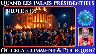 QUAND LES PALAIS PRESIDENTIELS BRÛLENT.  OU CELA? COMMENT  ET POURQUOI?