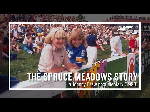 The Spruce Meadows Story - A Johnny Esaw Documentary
