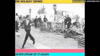 The Holiday Crowd - Never Speak of It Again