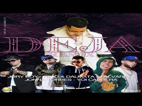 Deja [Remix] (Feat. Jory Boy, Ñejo & Dalmata, Jonna Torres, Yoi Carrera)