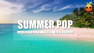 Summer Pop - Electronic Dance | Royalty Free Music | EDM | Chill | Background Music | Music for Vlog