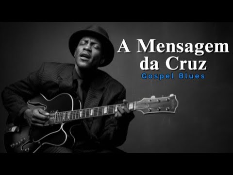 A Mensagem da Cruz | Versão Blues Gospel – Harpa Cristã | @HinosComIA 2025