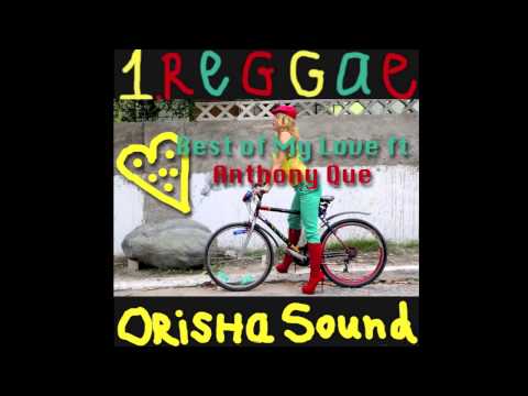 Orisha Sound Best of My Love ft Anthony Que Official Audio. #1REGGAE