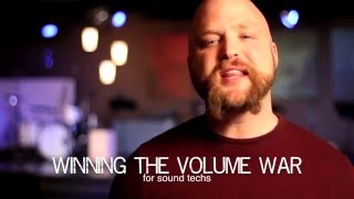 Winning the Volume War for Sound Techs